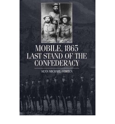 Cover for Sean O'Brien · Mobile, 1865: Last Stand of the Confederacy (Hardcover Book) (2001)