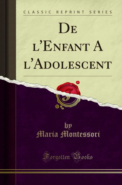 Cover for Maria Montessori · De L'enfant a L'adolescent (Classic Reprint) (Paperback Book) (2018)