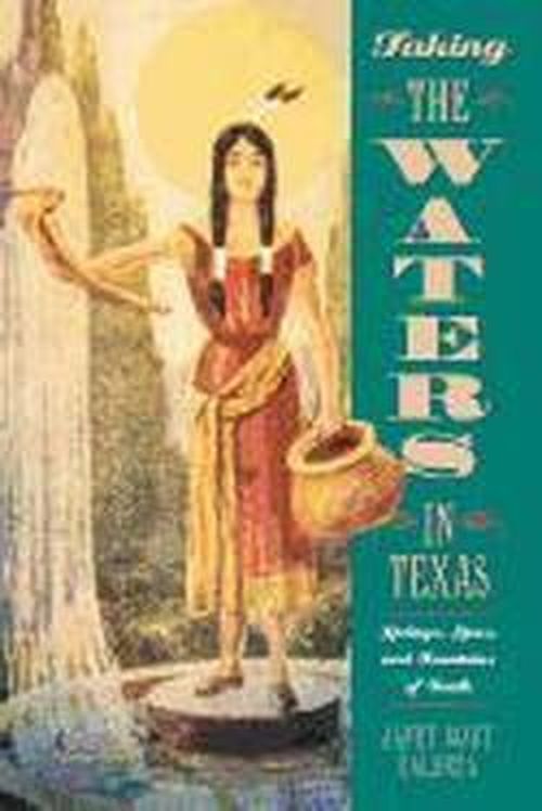 Cover for Janet Mace Valenza · Taking the Waters in Texas: Springs, Spas, and Fountains of Youth (Taschenbuch) (2000)