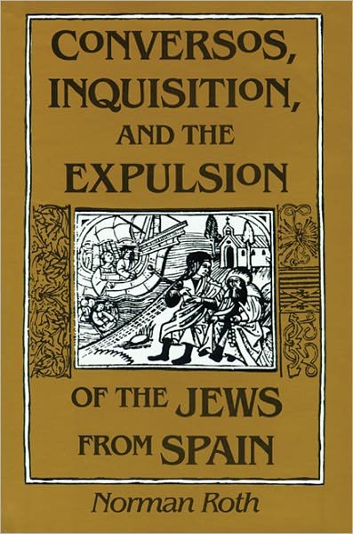 Norman Roth · Conversos, Inquisition, and the Expulsion of the Jews from Spain (Paperback Book) (2002)