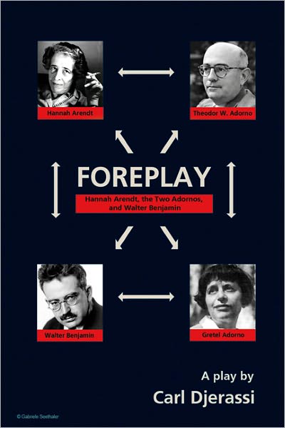 Cover for Carl Djerassi · Foreplay: Hannah Arendt, the Two Adornos and Walter Benjamin (Paperback Book) (2011)