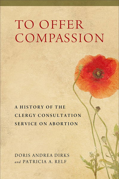 Cover for Doris Andrea Dirks · To Offer Compassion: A History of the Clergy Consultation Service on Abortion (Paperback Book) (2019)