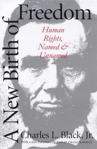 Cover for Black, Charles L., Jr. · A New Birth of Freedom: Human Rights, Named and Unnamed (Paperback Book) (1999)