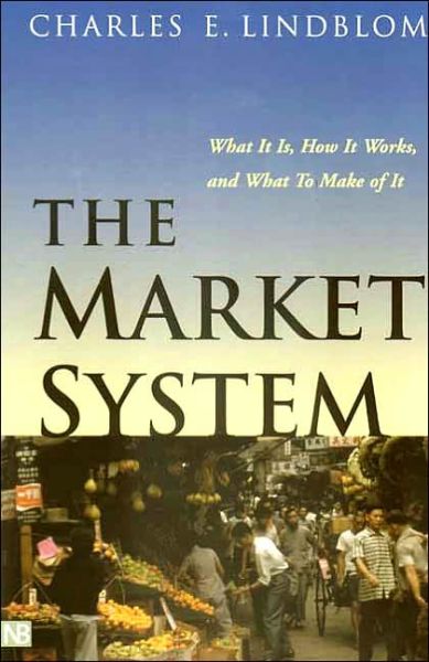 Cover for Charles E. Lindblom · The Market System: What It Is, How It Works, and What To Make of It - The Institution for Social and Policy Studies (Paperback Book) [New edition] (2002)