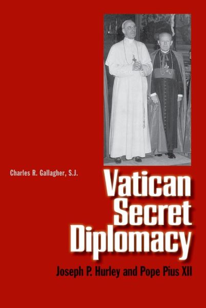 Cover for Charles R. Gallagher · Vatican Secret Diplomacy: Joseph P. Hurley and Pope Pius XII (Hardcover Book) (2008)