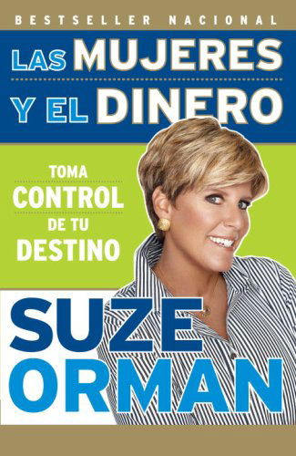 Las Mujeres Y El Dinero: Toma Control De Tu Destino (Vintage Espanol) (Spanish Edition) - Suze Orman - Books - Vintage Espanol - 9780307388346 - January 8, 2008
