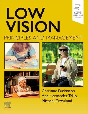 Cover for Dickinson, Christine (Professor of Clinical Optometry and Lead for Undergraduate Masters, Division of Pharmacy and Optometry, Faculty of Biology Medicine and Health, University of Manchester, Manchester, UK) · Low Vision: Principles and Management (Paperback Book) (2023)