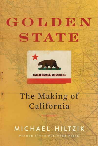 Cover for Michael Hiltzik · Golden State: The Making of California (Hardcover Book) (2025)