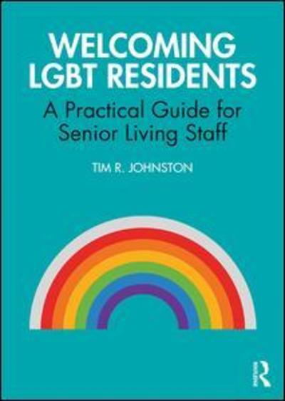 Cover for Tim R. Johnston · Welcoming LGBT Residents: A Practical Guide for Senior Living Staff (Paperback Book) (2019)