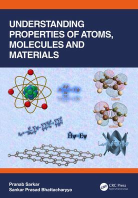 Cover for Sarkar, Pranab (Visva-Bharati, India) · Understanding Properties of Atoms, Molecules and Materials (Hardcover Book) (2022)