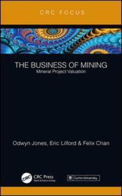 The Business of Mining: Mineral Project Valuation - The Business of Mining - Odwyn Jones - Livres - Taylor & Francis Ltd - 9780367142346 - 20 décembre 2018