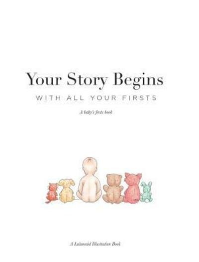 Cover for Lulumaid Illustration · Your Story Begins: A Baby's Firsts Book (Hardcover Book) (2019)