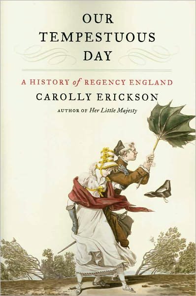 Cover for Carolly Erickson · Our Tempestuous Day: a History of Regency England (Pocketbok) [Reprint edition] (2011)