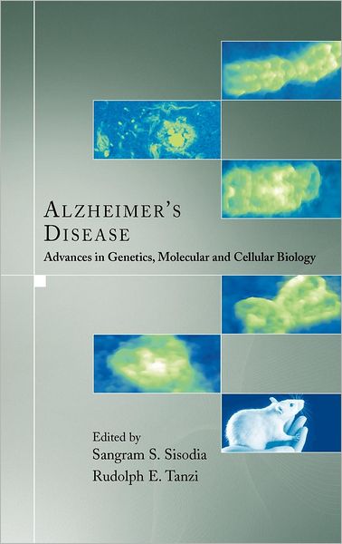 Cover for Sangram S Sisodia · Alzheimer's Disease: Advances in Genetics, Molecular and Cellular Biology (Hardcover Book) [2007 edition] (2006)