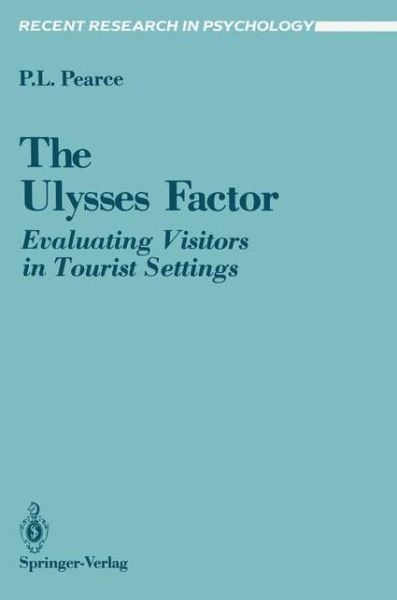 The Ulysses Factor: Evaluating Visitors in Tourist Settings - Recent Research in Psychology - Philip Pearce - Books - Springer-Verlag New York Inc. - 9780387968346 - October 17, 1988