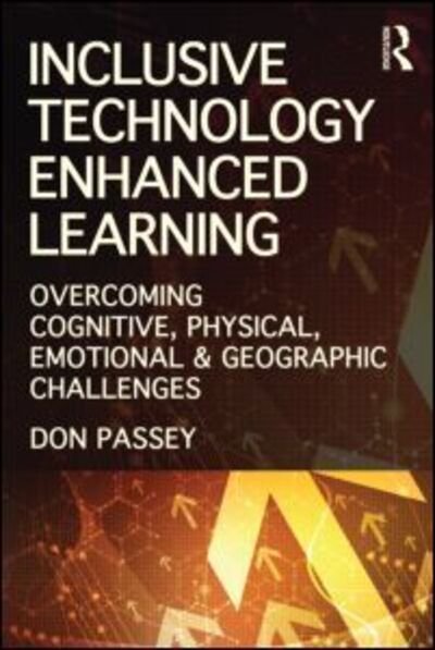 Cover for Passey, Don (Lancaster University, UK) · Inclusive Technology Enhanced Learning: Overcoming Cognitive, Physical, Emotional, and Geographic Challenges (Paperback Bog) (2013)