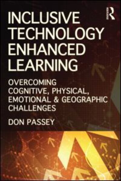 Cover for Passey, Don (Lancaster University, UK) · Inclusive Technology Enhanced Learning: Overcoming Cognitive, Physical, Emotional, and Geographic Challenges (Paperback Bog) (2013)