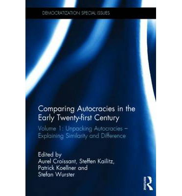 Cover for Aurel Croissant · Comparing autocracies in the early Twenty-first Century: Volume 1: Unpacking Autocracies - Explaining Similarity and Difference - Democratization Special Issues (Hardcover Book) (2014)