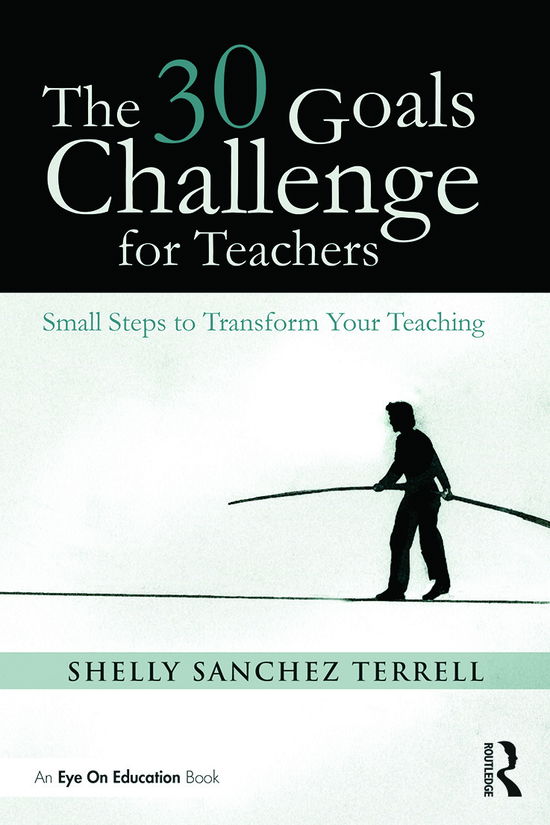 Cover for Sanchez Terrell, Shelly (Educational Consultant, USA) · The 30 Goals Challenge for Teachers: Small Steps to Transform Your Teaching (Paperback Book) (2014)