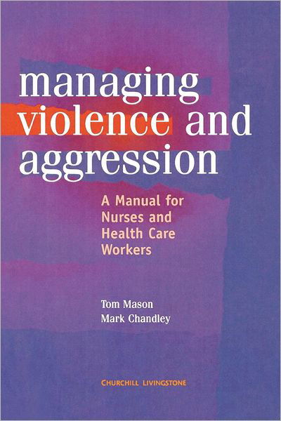 Cover for Tom Mason · Management of Violence and Aggression: A Manual for Nurses and Health Care Workers (Paperback Book) (1999)