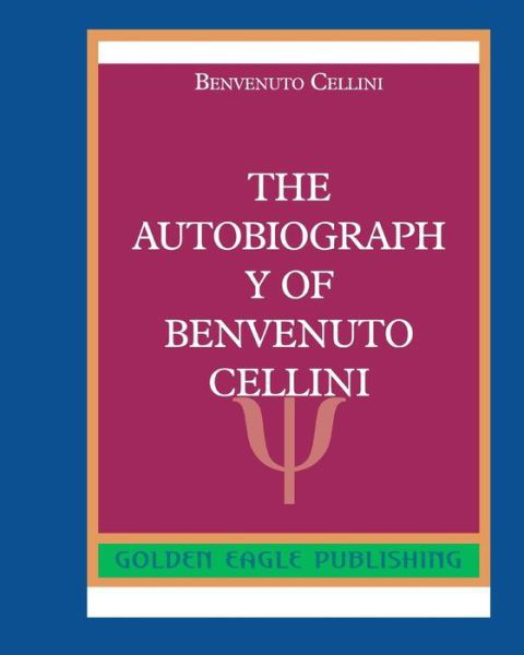 Cover for Benvenuto Cellini · The Autobiography of Benvenuto Cellini (Pocketbok) (2022)