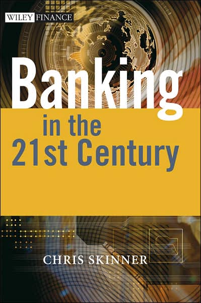 The Future of Banking: In a Globalised World - The Wiley Finance Series - Chris Skinner - Książki - John Wiley & Sons Inc - 9780470510346 - 20 kwietnia 2007