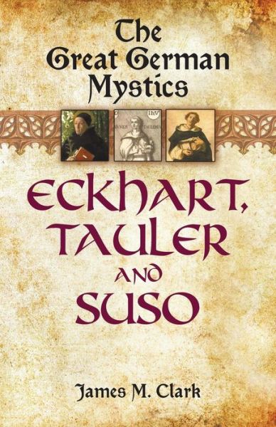 Cover for James Clark · The Great German Mystics: Eckhart, Tauler and Suso (Pocketbok) (2013)