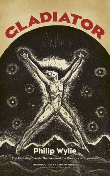 Gladiator: The Enduring Classic That Inspired the Creators of Superman! - Philip Wylie - Books - Dover Publications Inc. - 9780486799346 - December 25, 2015
