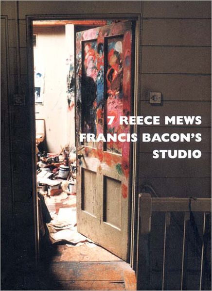 7 Reece Mews: Francis Bacon's Studio - John Edwards - Kirjat - Thames & Hudson Ltd - 9780500510346 - torstai 24. toukokuuta 2001