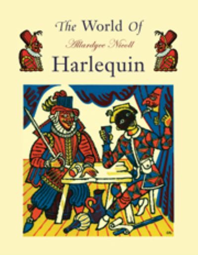 Cover for Allardyce Nicoll · The World of Harlequin: A Critical Study of the Commedia dell' Arte (Hardcover Book) (1987)