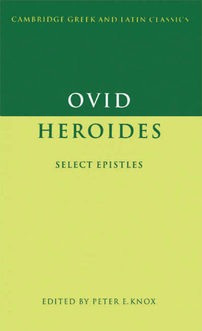 Ovid: Heroides: Select Epistles - Cambridge Greek and Latin Classics - Ovid - Books - Cambridge University Press - 9780521368346 - January 18, 1996