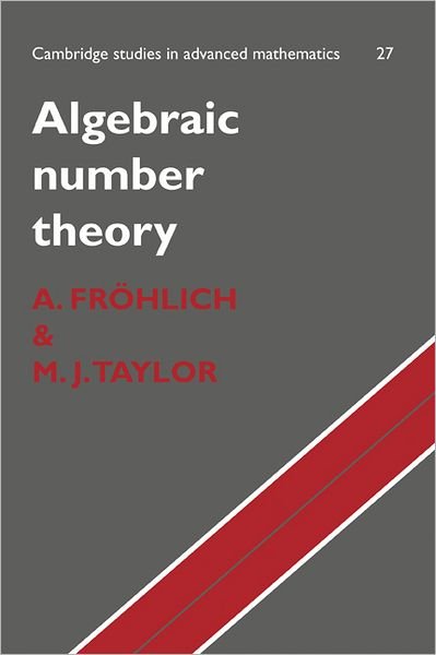 Algebraic Number Theory - Cambridge Studies in Advanced Mathematics - Frohlich, A. (University of London) - Bücher - Cambridge University Press - 9780521438346 - 4. Februar 1993