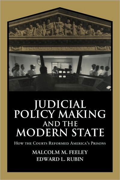 Cover for Feeley, Malcolm M. (University of California, Berkeley) · Judicial Policy Making and the Modern State: How the Courts Reformed America's Prisons - Cambridge Studies in Criminology (Paperback Bog) (2000)