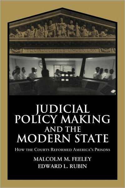 Cover for Feeley, Malcolm M. (University of California, Berkeley) · Judicial Policy Making and the Modern State: How the Courts Reformed America's Prisons - Cambridge Studies in Criminology (Paperback Book) (2000)