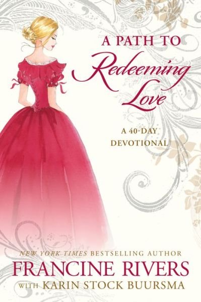 Cover for Francine Rivers · A Path to Redeeming Love: A Forty-Day Devotional (Hardcover bog) (2020)