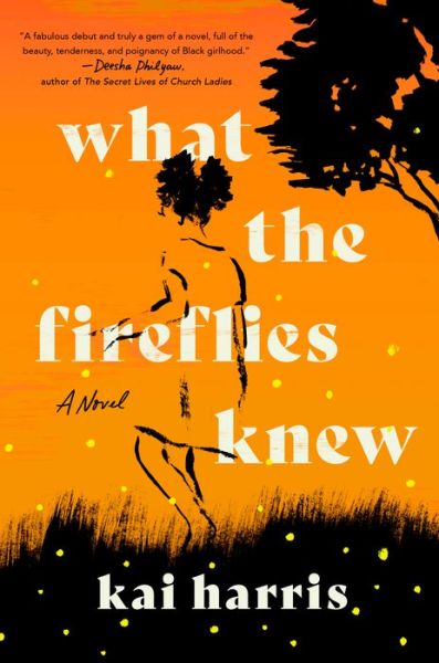 Cover for Kai Harris · What the Fireflies Knew: A Novel (Hardcover Book) (2022)