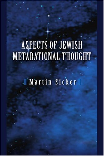 Aspects of Jewish Metarational Thought - Martin Sicker - Books - iUniverse, Inc. - 9780595350346 - April 6, 2005