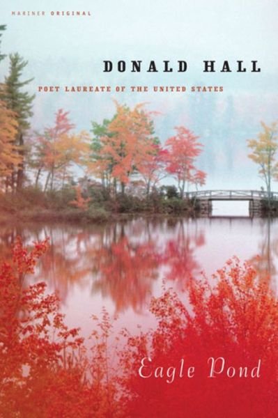 Eagle Pond - Donald Hall - Bøger - Mariner Books - 9780618839346 - 4. april 2007