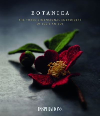 Cover for Inspirations Studios · Botanica: The Three-Dimensional Embroidery of Julie Kniedl (Paperback Book) (2019)