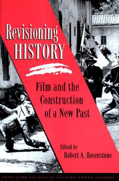 Cover for Robert a Rosenstone · Revisioning History: Film and the Construction of a New Past - Princeton Studies in Culture / Power / History (Paperback Book) (1995)