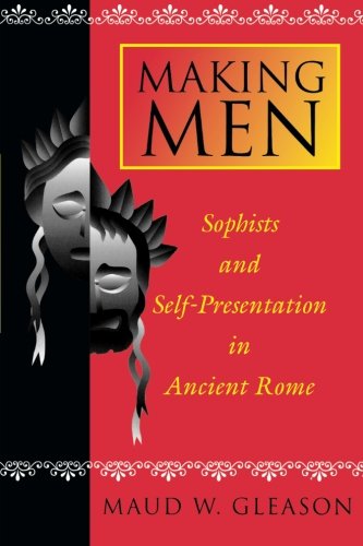 Cover for Maud W. Gleason · Making Men: Sophists and Self-Presentation in Ancient Rome (Paperback Book) (2008)