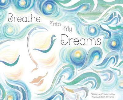 Andrew M Barranco · Breathe Into My Dreams (Hardcover Book) (2018)