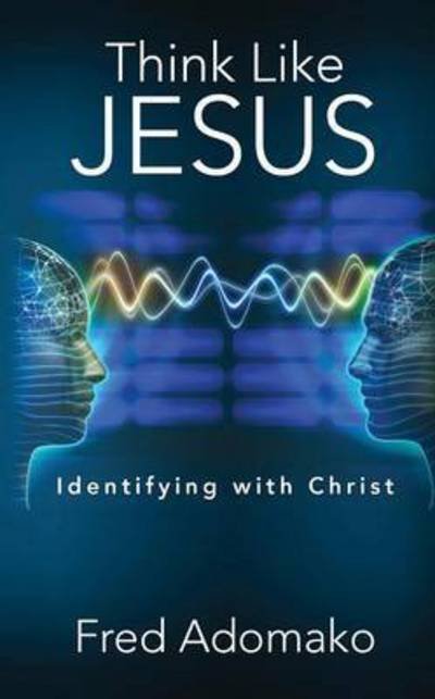 Cover for Fred Adomako · Think Like Jesus: Identifying with Christ (Paperback Book) (2014)
