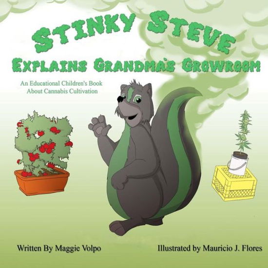 Cover for Maggie Volpo · Stinky Steve Explains Grandma's Growroom: an Educational Children's Book About Cannabis Cultivation (Volume 4) (Taschenbuch) (2014)