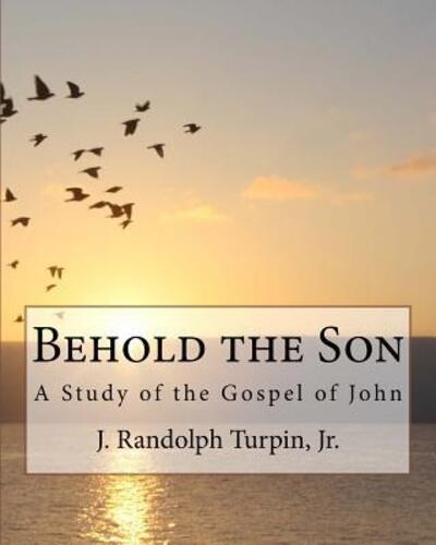 Cover for J Randolph Turpin Jr · Behold the Son (Paperback Book) (2016)