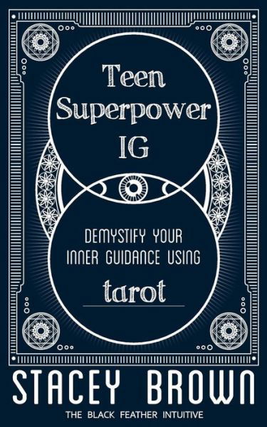 Teen Superpower "IG" - Stacey Brown - Książki - Black Feather Intuition - 9780692677346 - 27 maja 2016