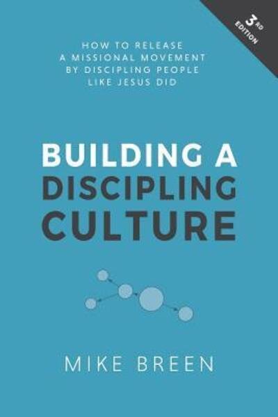 Cover for Mike Breen REV · Building a Discipling Culture, 3rd Edition (Paperback Book) (2017)
