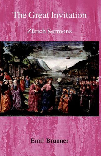 Cover for Emil Brunner · The Great Invitation: Zurich Sermons (Hardcover Book) (2002)