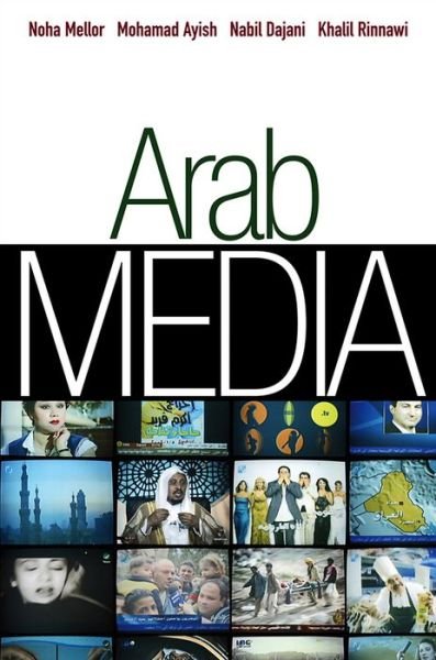 Cover for Mellor, Noha (Kingston University) · Arab Media: Globalization and Emerging Media Industries - Global Media and Communication (Hardcover bog) (2011)
