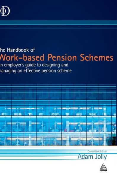 Cover for Adam Jolly · The Handbook of Work-based Pension Schemes: an Employer's Guide to Designing and Managing an Effective Pension Scheme (Hardcover Book) (2013)